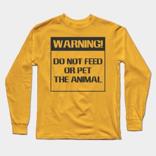 Do not feed the animal Long Sleeve T-Shirt